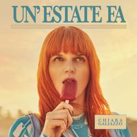 Chiara Galiazzo - Un’estate fa