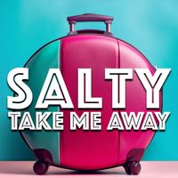 SALTY - Take Me Away