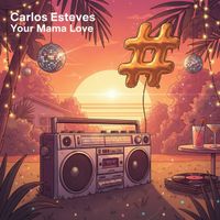 Carlos Esteves - Your Mama Love