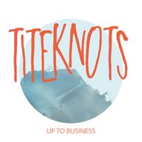 Titeknots - Up to Business