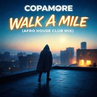 Copamore - Walk a Mile (Afro House Club Mix)