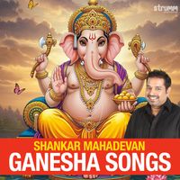Shankar Mahadevan - Shankar Mahadevan Ganesha Songs