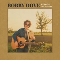 Bobby Dove - Leaving Manitoba