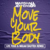 Marshall Jefferson - Move Your Body (Lee Foss & Micah Baxter Remix)