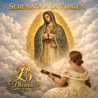 B Divina - Serenata a La Virgen