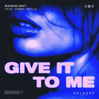 Wankelmut - Give It To Me (Extended Mix)