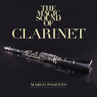 Marco Pasetto - The Magic Sound of Clarinet