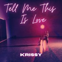 Krissy - Tell Me This Is Love