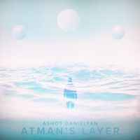 Ashot Danielyan - Atman’s Layer