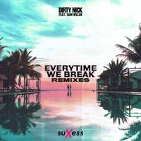 Dirty Nick - Everytime We Break (feat. Sam Welch) (Remixes)