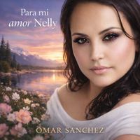 Omar Sanchez - Para mi amor Nelly