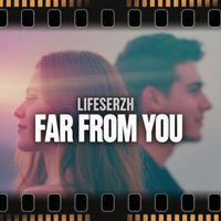 LifeSerzh - Far from You
