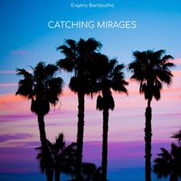 Evgeny Bardyuzha - Catching Mirages