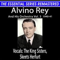 Alvino Rey - The Essential Series Remastered: Alvino Rey And His Orchestra, Vol. 3, 1940-41 (Remastered 2026)