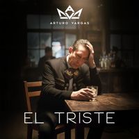 Arturo Vargas - El Triste