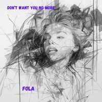 Fola - Don't Want You No More