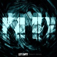 Left Empty - GRAVITY BENDS