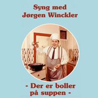 Jørgen Winckler - Syng med Jørgen Winckler der er boller på suppen