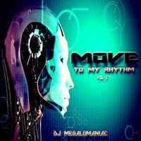 DJ Megalomaniac - Move to My Rhythm, Vol. 2