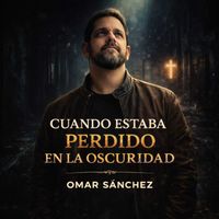 Omar Sanchez - Cuando estaba perdido en la oscuridad