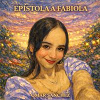 Omar Sanchez - EPÍSTOLA A FABIOLA