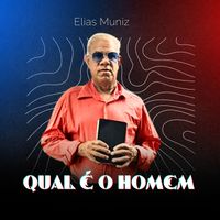 Elias Muniz - Qual é o homem