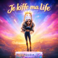 Fouzia - Je kiffe ma life