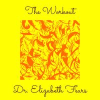 Dr. Elizabeth Fears - The Workout