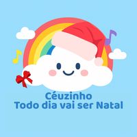 Céuzinho - Todo dia vai ser Natal