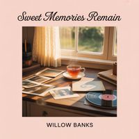 Willow Banks - Sweet Memories Remain