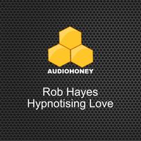 Rob Hayes - Hypnotising Love