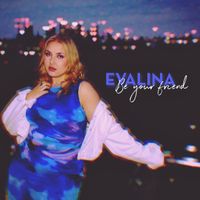 EVALINA - Be Your Friend