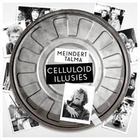 Meindert Talma - Celluloid Illusies