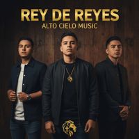 Alto Cielo Music - Rey De Reyes