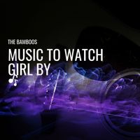 The Bamboos - Music to Watch Girl By