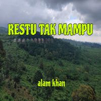 Alam Khan - Restu Tak Mampu