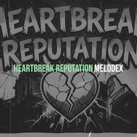 Melodex - Heartbreak Reputation