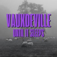 Vauxdeville - Until it Sleeps
