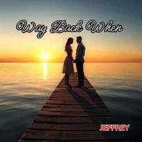 JEFFREY - Way Back When