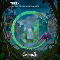 Treex - Hide The Truth / London Fogz