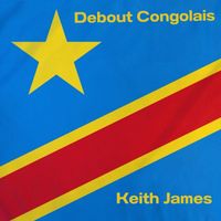 Keith James - Debout Congolais (2025 Remastered Version)