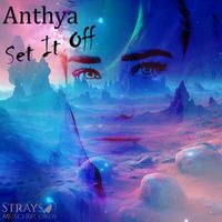 Anthya - Set It Off