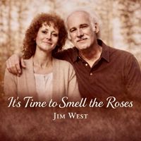 Jim West - It's Time to Smell the Roses