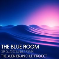 The Alien Brainchild Project - The Blue Room (Sir Gladis Sunset Remix)