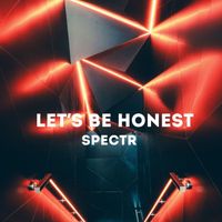 Spectr - Let's Be Honest