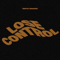 Takuya Yamazaki - Lose Control