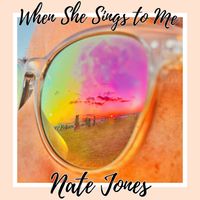 Nate Jones - When She Sings to Me