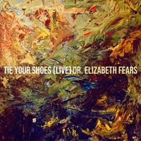 Dr. Elizabeth Fears - Tie Your Shoes (Live)