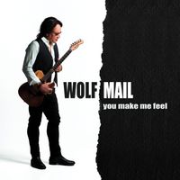 Wolf Mail - You Make me Feel