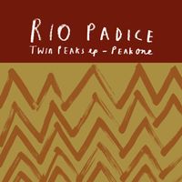 Rio Padice - Twin Peaks EP: Peak One